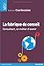 La Fabrique du conseil: Consultant, un métier d'avenir by