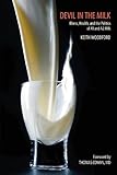 Devil in the Milk: Illness, Health and the Politics of A1 and A2 Milk