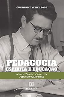 Pedagogia espírita e educação: a trajetória do jornalista José Herculano Pires