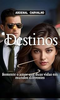 Livro Destinos: Duas vidas, dois corações e um único amor a se viver (Grandes Paixões Livro 1)
