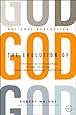 The Evolution of God (Back Bay Readers' Pick)