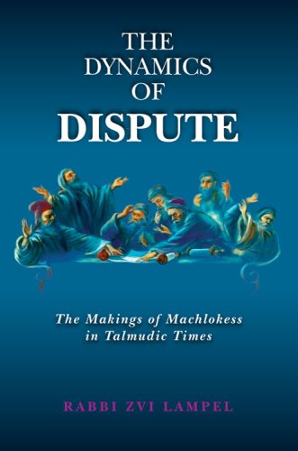 The Dynamics of Dispute: The Makings of Machlokess in Talmudic Times