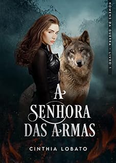 Livro A Senhora das Armas (Homens da Guerra Livro 1)