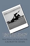 Ready for Pilates for everybody...: How Pilates can heal your body by Laurette Ryan