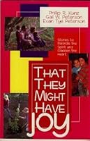 That They Might Have Joy: Stories to Rekindle the Spirit and Gladden the Heart 1555172628 Book Cover