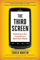 The Third Screen: Marketing to Your Customers in a World Gone Mobile The Third Screen: Marketing to Your Customers in a World Gone Mobile