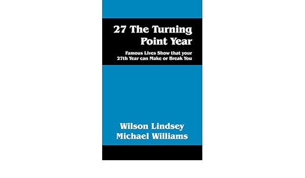 27 The Turning Point Year Famous Lives Show That Your 27th Year Can Make Or Break You Kindle Edition By Lindsey Wilson Williams Michael Religion Spirituality Kindle Ebooks Amazon Com