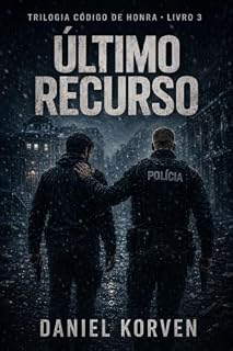 Livro Último Recurso: Um thriller de escolha, custo e recusa. (Código de Honra Livro 3)