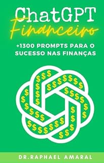 Livro ChatGPT Financeiro: 1300+ prompts para dominar as finanças com IA
