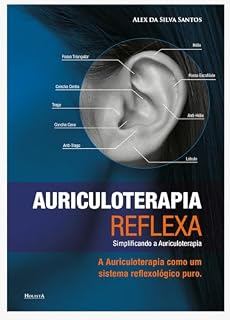 Livro AURICULOTERAPIA REFLEXA: A Auriculoterapia como um sistema reflexológico puro