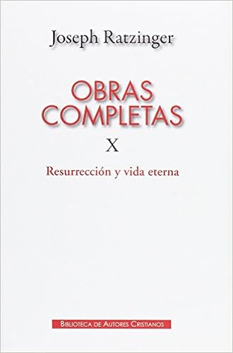 Obras Completas De Joseph Ratzinger X Resurreccion Y Vida Eterna Maior Spanish Edition Ratzinger Joseph 9788422019657 Amazon Com Books
