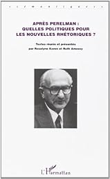 Après Perelman, quelles politiques pour les nouvelles rhétoriques ? l'argumentation des les sciences du langage