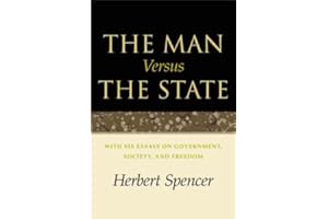 The Man Versus the State: With Six Essays on Government, Society, and Freedom