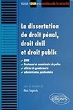 La dissertation de droit pénal, droit civil et droit public. ENM, lieutenant et commissaire de police, officier de gendarmerie, administration pénitentiaire (REUSSIR LE CRFPA & L'ENM) by