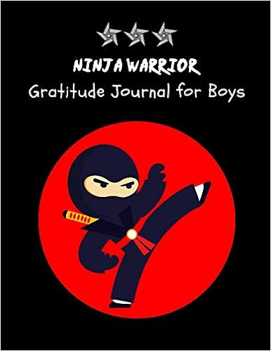 NINJA Warrior: Cute Daily Gratitude Journal for Boys with Prompts ~ NINJA Activity Book for Kids | Large Notebook Lined Pages 8.5