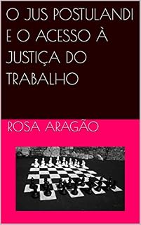 Livro O JUS POSTULANDI E O ACESSO À JUSTIÇA DO TRABALHO