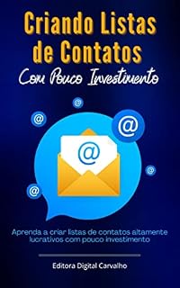 Livro Criando Listas de Contatos Com Pouco Investimento: Aprenda a criar listas de contatos altamente lucrativos com pouco investimento
