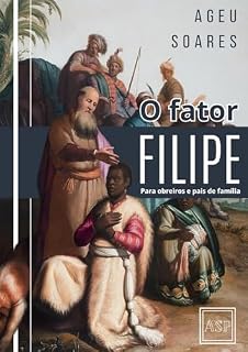 Livro O fator Filipe: Para obreiros e pais de família
