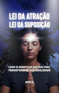 Livro Lei Da Atração x Lei da Suposição: Como se beneficiar das duas para transformar sua realidade