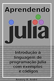 Livro Aprendendo Julia - Introdução à linguagem de programação Julia com exemplos e códigos (1)