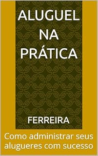 Livro Aluguel na Prática: Como administrar seus alugueres com sucesso