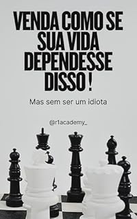 Livro VENDA COMO SE SUA VIDA DEPENDESSE DISSO ! MAS SEM SER IDIOTA.