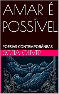 Livro AMAR É POSSÍVEL: POESIAS CONTEMPORÂNEAS