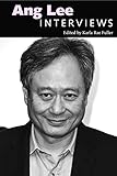 Ang Lee: Interviews (Conversations with Filmmakers Series) by Karla Rae Fuller