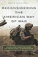 Reconsidering the American Way of War: US Military Practice from the Revolution to Afghanistan