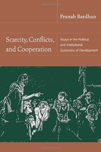 Scarcity, Conflicts, and Cooperation: Essays in the Political and Institutional Economics of Development (MIT Press)