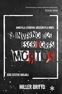Livro O Inverno dos Escritores Mortos: A literatura os une, a morte os separa. (Série Detetive Borzagli Livro 1)