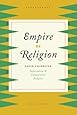 Empire of Religion: Imperialism and Comparative Religion