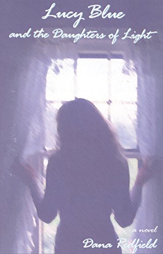 Lucy Blue and the Daughters of Light - Dana Redfield