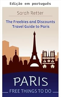 Livro PARIS: Coisas grátis para fazer. O guia de viagem com gratuidades e descontos. (Gratuidades para viajantes)