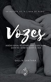 Livro Vozes: Assédio sexual na universidade: Quem sofre, quem faz, quem vê, quem se cala