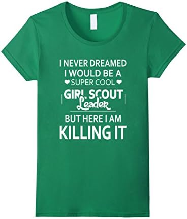 Womens Super cool girl scout leader killing it - Funny saying shirt Large Kelly Green
