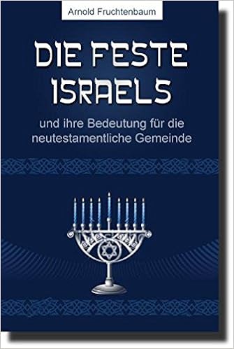 Die Feste Israels Und Ihre Bedeutung Fur Die Neutestamentliche Gemeinde Amazon De Fruchtenbaum Dr Arnold G Bucher