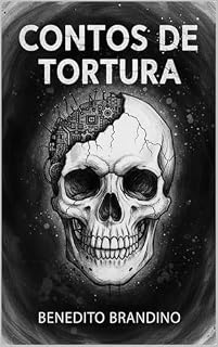 Livro Contos de Tortura: O Abismo da Alma Humana
