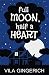 Full Moon, Half a Heart by Vila Gingerich