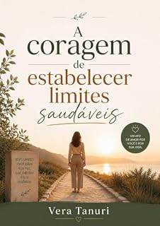 Livro A Coragem de Estabelecer Limites Saudáveis (A CORAGEM DE NÃO AGRADAR Livro 7)
