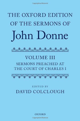 The Oxford Edition of the Sermons of John Donne: Volume 3: Sermons preached at the Court of Charles I (|c OETJDS |t Oxford Edition of the Sermons of John Donne)