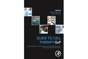 Guide to Cell Therapy GxP: Quality Standards in the Development of Cell-Based Medicines in Non-pharmaceutical Environments