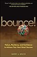 Bounce!: Failure, Resiliency, and Confidence to Achieve Your Next Great Success