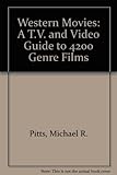 Western Movies: A TV and Video Guide to 4200 Genre Films by Michael R. Pitts (1986-01-01) by 