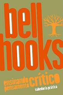 Livro Ensinando pensamento crítico: Sabedoria prática (bell hooks)