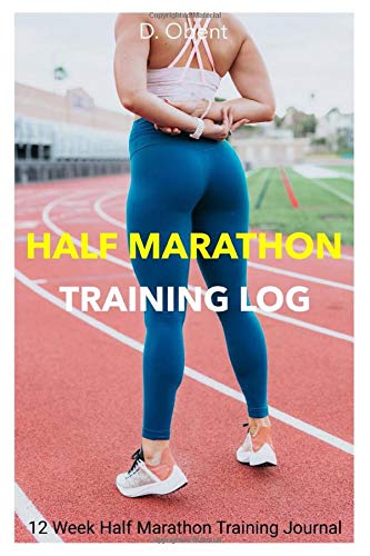 Half Marathon Training Log: 12 Week Half Marathon Training Journal for Women