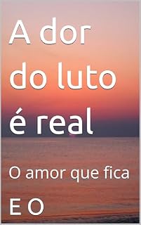 Livro A dor do luto é real: O amor que fica