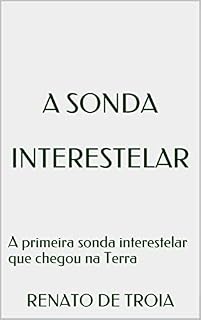 Livro A Sonda Interestelar: A primeira sonda interestelar que chegou na Terra