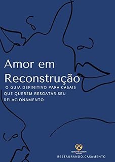 Livro Amor em Reconstrução: O guia definitivo para casais que querem resgatar seu relacionamento.