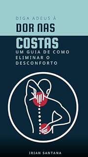 Livro DIGA ADEUS À DORES NAS COSTAS: GUIA DE COMO ELIMINAR DORES NAS COSTAS